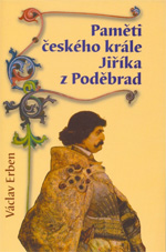 Erben Václav - Paměti českého krále Jiříka z Poděbrad