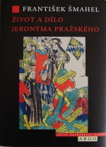 Šmahel František - Život a dílo Jeronýma Pražského