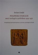 Coufal Dušan - Polemika o kalich - mezi teologií a politikou 1414-1431