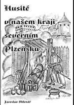 Jaroslav Sklenář - Husité v našem kraji, severním Plzeňsku